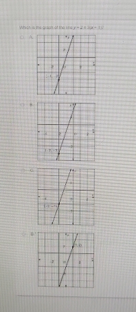 Which is the graph of the line y-2=3(x-1)?
○ A.
B.
C
D .