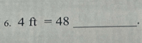 4ft=48 _ 
.