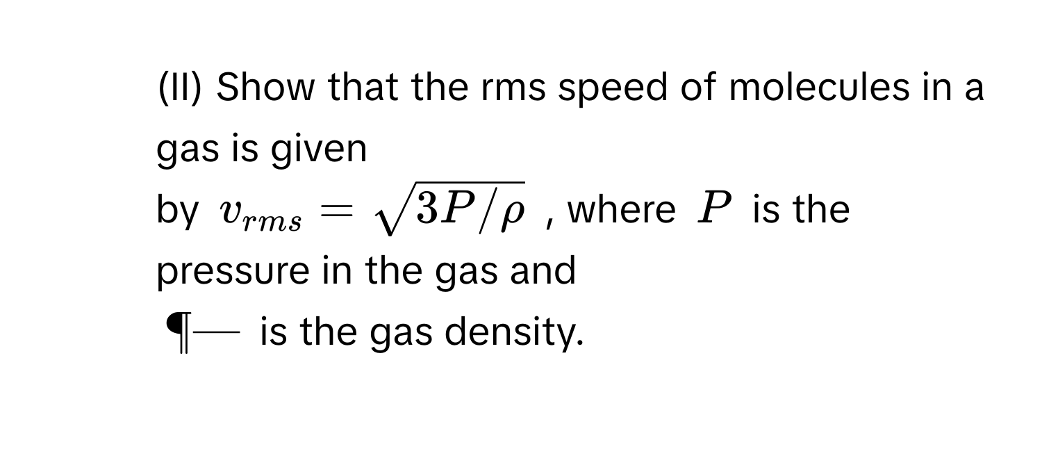 Solved: (II) Show that the rms speed of molecules in a gas is given by ...