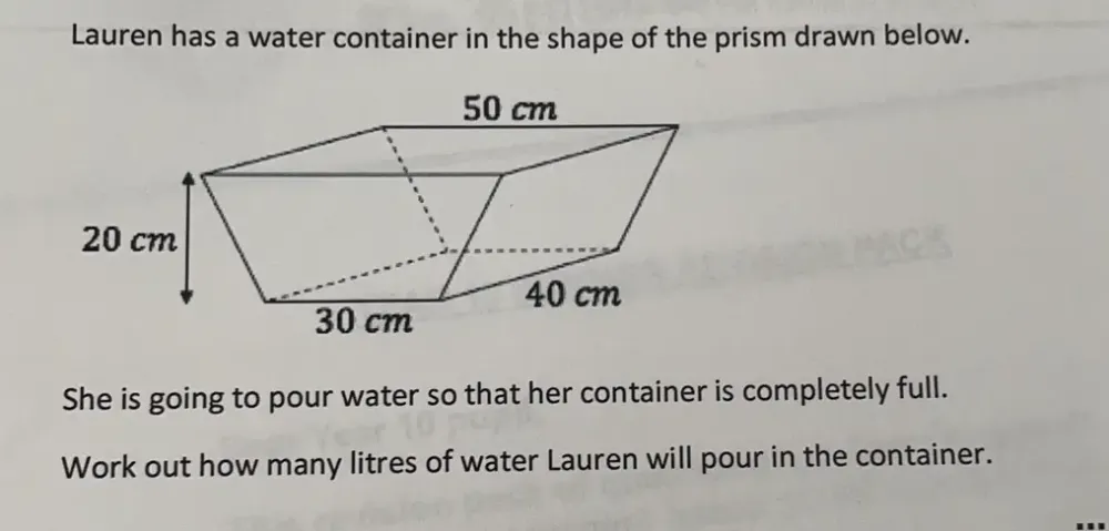 Solved: Lauren has a water container in the shape of the prism drawn ...