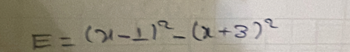 E=(x-1)^2-(x+3)^2