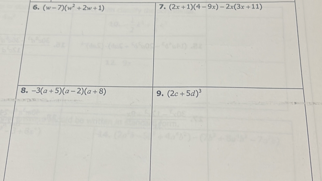 (w-7)(w^2+2w+1) 7. (2x+1)(4-9x)-2x(3x+11)