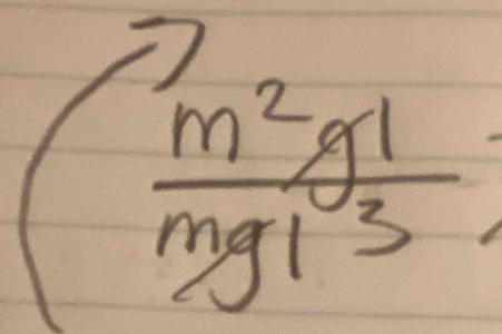 ( m^2gl/mgl^3 