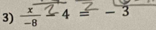 3) ÷ 4 = - 3