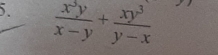  x^3y/x-y + xy^3/y-x 