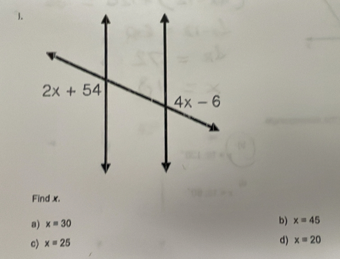 Find x.
a) x=30
b) x=45
c) x=25
d) x=20