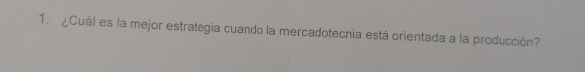 ¿Cuál es la mejor estrategia cuando la mercadotecnia está orientada a la producción?