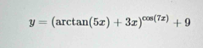 y=(arctan (5x)+3x)^cos (7x)+9