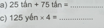 25tan+75tan= _ 
c) 125yhat en* 4= _