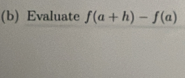 Evaluate f(a+h)-f(a)