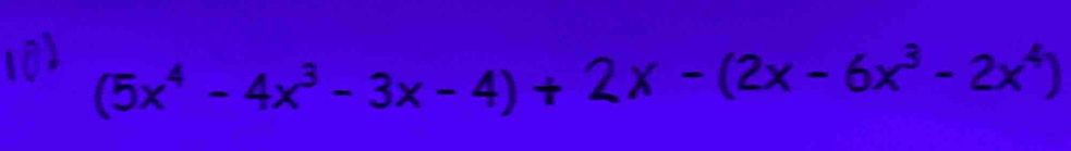 (5x⁴ - 4x³ - 3x - 4