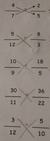  5/12 * frac 83^(frac 10)9= 18/5 
 30/11 *  36/22 
 3/12 /  5/10 