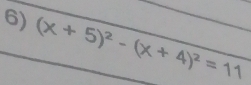 (x+5)^2-(x+4)^2=11