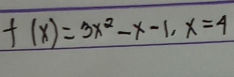 f(x)=3x^2-x-1, x=4