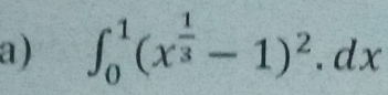 ∈t _0^(1(x^frac 1)3-1)^2.dx