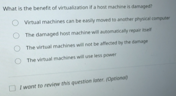 Solved: What is the benefit of virtualization if a host machine is ...