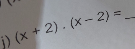 (x+2)· (x-2)= _