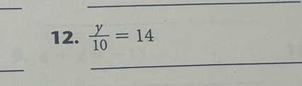  y/10 =14
_ 
_