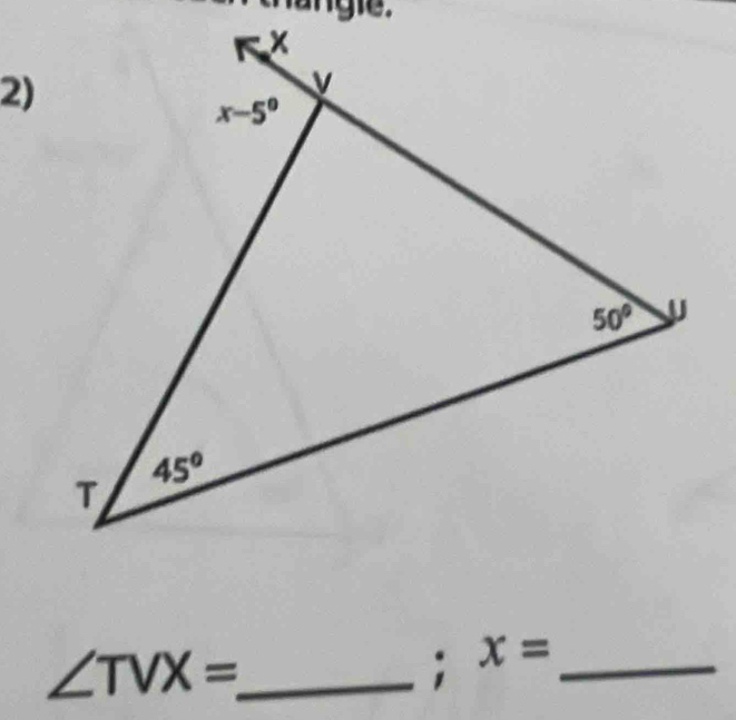 gle.
2)
∠ TVX= _
; x= _