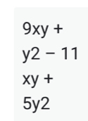 9xy+
y2-11
xy+
5y2