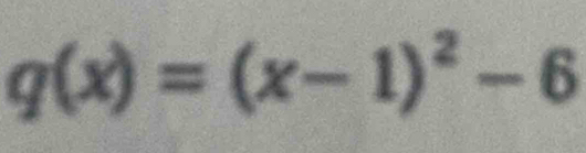 q(x)=(x-1)^2-6