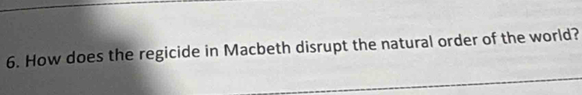 How does the regicide in Macbeth disrupt the natural order of the world?