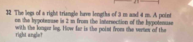 Solved: 21 32 The legs of a right triangle have lengths of 3 m and 4 m ...