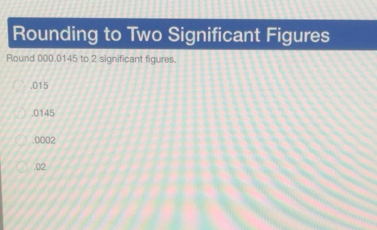 Solved: Rounding to Two Significant Figures Round 000.0145 to 2 ...