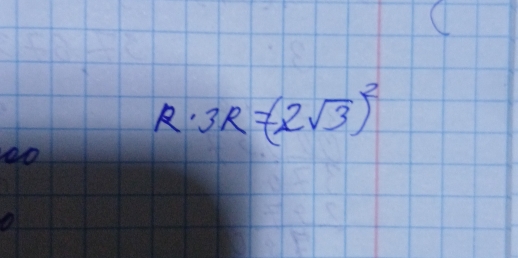 3R=(2sqrt(3))^2
o