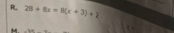 28+8x=8(x+3)+2
M. -25-2
x=