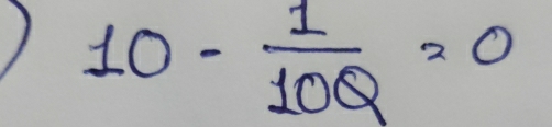 10- 1/10Q =0