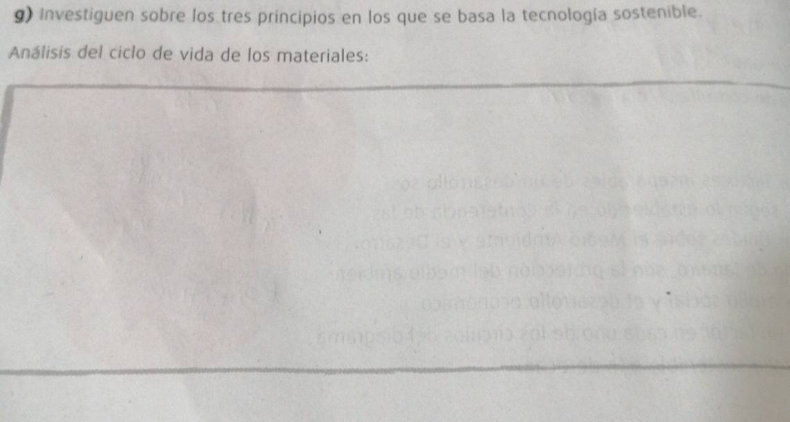 Investiguen sobre los tres principios en los que se basa la tecnología sostenible. 
Análisis del ciclo de vida de los materiales: