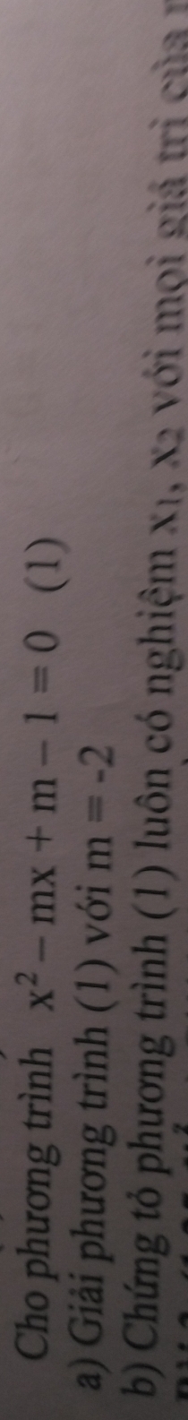 Cho phương trình x^2-mx+m-1=0 (1) 
a) Giải phương trình (1) với m=-2
b) Chứng tỏ phương trình (1) luôn có nghiệm x1, x2 với mọi giá trị của 1