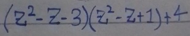 (z^2-z-3)(z^2-z+1)+4