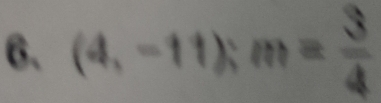 (4,-11):m= 3/4 