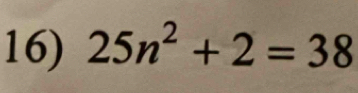 25n^2+2=38