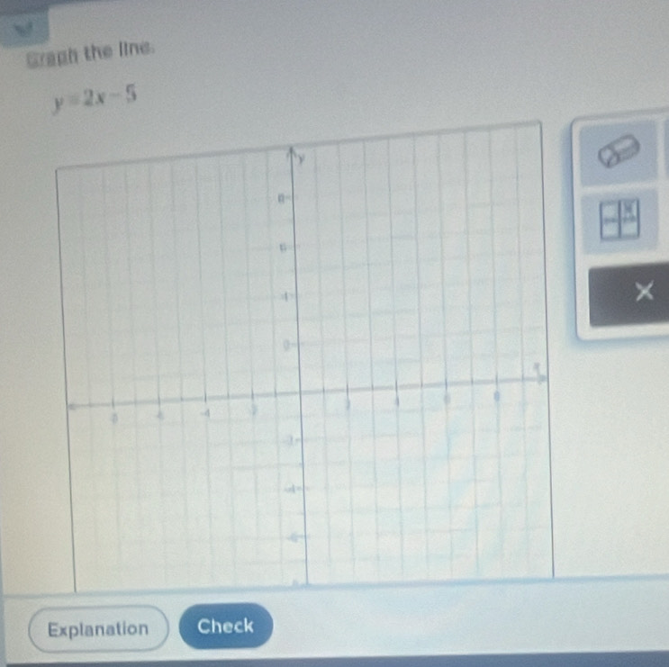 Graph the line.
y=2x-5
×
Explanation Check