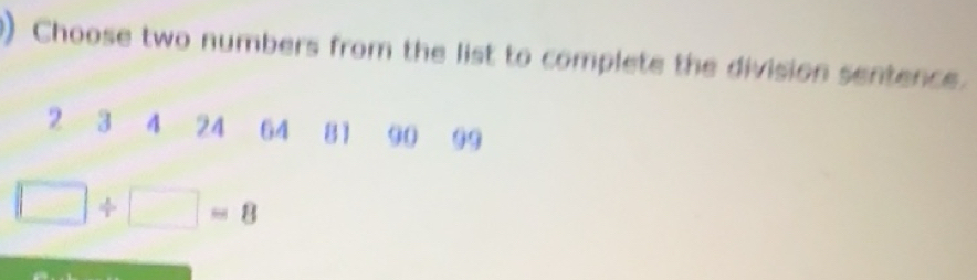 Solved: ) Choose two numbers from the list to complete the division ...