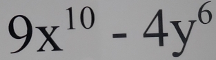 9x^(10)-4y^6