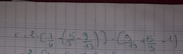 C=2· [ 7/6 +( 5/3 - 9/13 )]-( 9/13 + 5/3 -1)