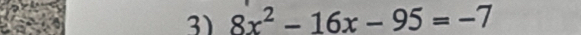 8x^2-16x-95=-7