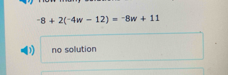 -8+2(-4w-12)=-8w+11
no solution