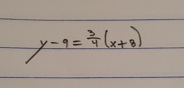 y-9= 3/4 (x+8)