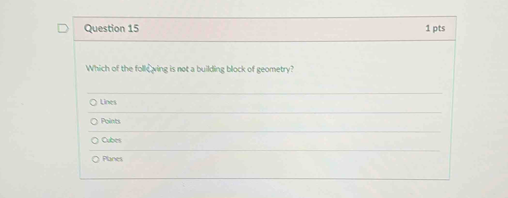 Which of the folk wing is not a building block of geometry?
Lines
Points
Cubes
Planes