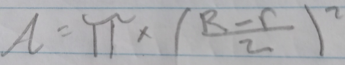 A=π * ( (B-r)/2 )^2