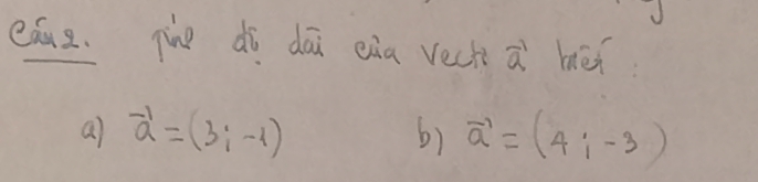 eáuz. The dì dāi eàa vech? widehat a^(1 héi
a) vector a)=(3;-1) vector a=(4;-3)
b)