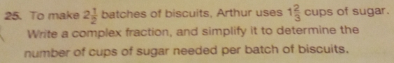 To make 2 1/2 ba atches of biscuits, Arthur uses 1 2/3 cups of sugar ...