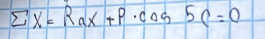 sumlimits x=Rax+P· cos 5C=0