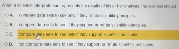 Solved: When a scientist interprets and represents the results of his ...