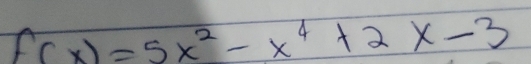 f(x)=5x^2-x^4+2x-3